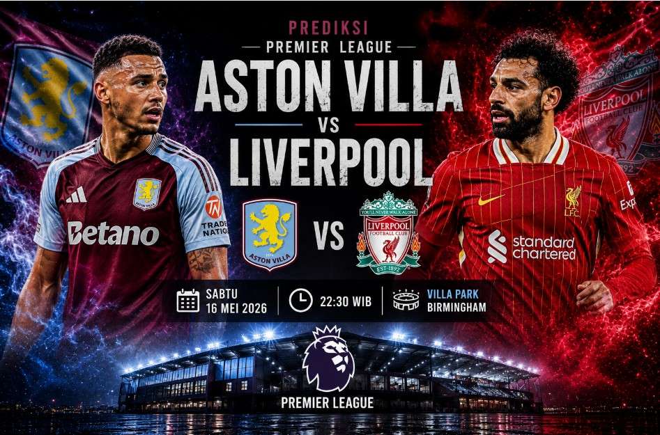 Prediksi Skor Aston villa vs liverpool - Duel Sengit Liga Inggris